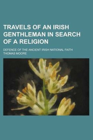 Cover of Travels of an Irish Genthleman in Search of a Religion; Defence of the Ancient Irish National Faith