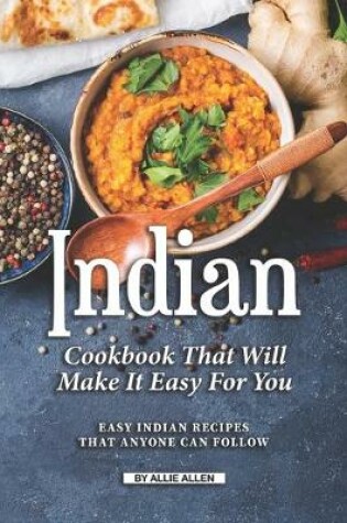 Cover of Indian Cookbook That Will Make It Easy for You