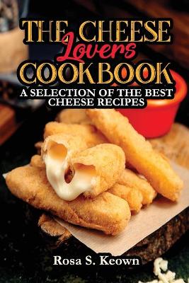 Book cover for The Cheese Lovers Cookbook