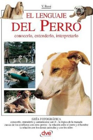 Cover of El lenguaje del Perro. Conocerlo, entenderlo, interpretarlo