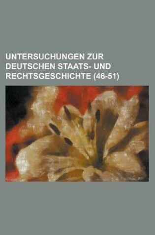 Cover of Untersuchungen Zur Deutschen Staats- Und Rechtsgeschichte (46-51 )