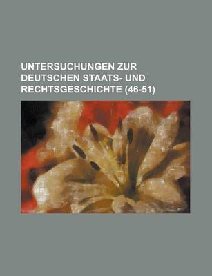 Book cover for Untersuchungen Zur Deutschen Staats- Und Rechtsgeschichte (46-51 )