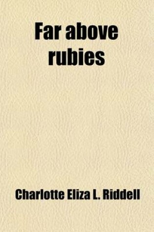 Cover of Far Above Rubies; A Novel