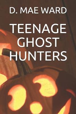 Book cover for Teenage Ghost Hunters