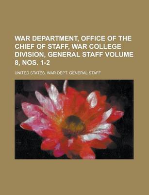 Book cover for War Department, Office of the Chief of Staff, War College Division, General Staff Volume 8, Nos. 1-2