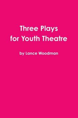 Cover of Three Plays for Youth Theatre