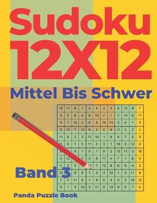 Cover of Sudoku 12x12 Mittel Bis Schwer - Band 3