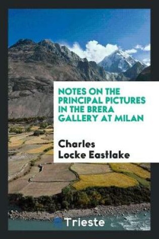 Cover of Notes on the Principal Pictures in the Brera Gallery at Milan