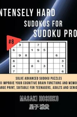 Cover of Intensely Hard Sudokus for Sudoku Pros #8