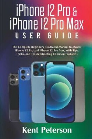 Cover of iPhone 12 Pro & iPhone 12 Pro Max User Guide
