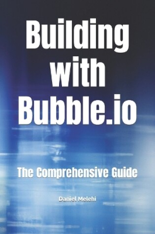 Cover of The Comprehensive Book on Building with Bubble.io