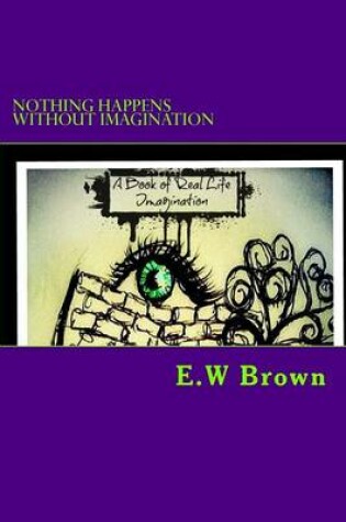 Cover of Nothing Happens Without Imagination