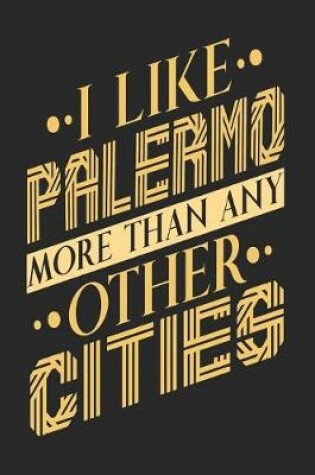 Cover of I Like Palermo More Than Any Other Cities