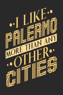 Book cover for I Like Palermo More Than Any Other Cities