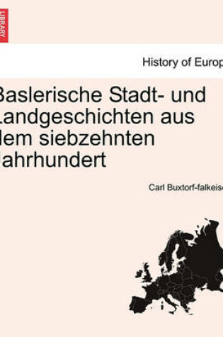 Cover of Baslerische Stadt- Und Landgeschichten Aus Dem Siebzehnten Jahrhundert