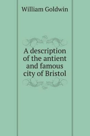 Cover of A Description of the Antient and Famous City of Bristol