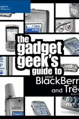 Cover of The Gadget Geek's Guide to Your Blackberry and Treo