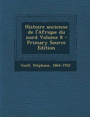 Book cover for Histoire Ancienne de L'Afrique Du Nord Volume 8 - Primary Source Edition