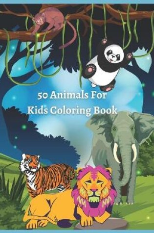 Cover of 50 Animals For Kids Coloring Book