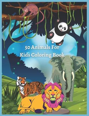 Book cover for 50 Animals For Kids Coloring Book