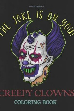 Cover of Creepy Clowns Coloring Book. The Joke Is On You!