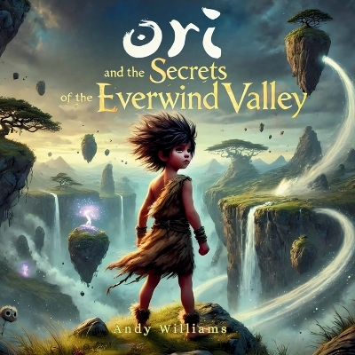 Book cover for Ori and the Secrets of the Everwind Valley