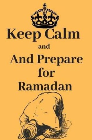 Cover of Keep Calm and Prepare for Ramadan