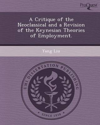 Book cover for A Critique of the Neoclassical and a Revision of the Keynesian Theories of Employment