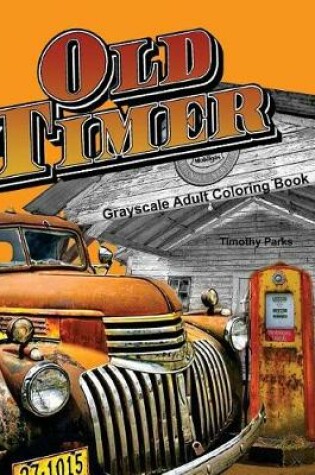 Cover of Oldtimer Grayscale Adult Coloring Book for Men