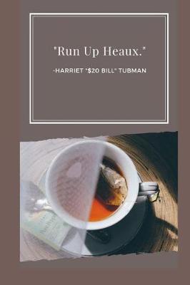 Book cover for Run Up Heaux. -Harriet $20 Bill Tubman