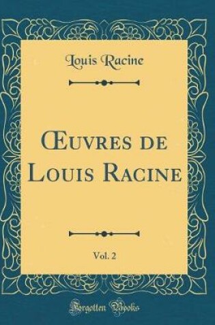 Cover of uvres de Louis Racine, Vol. 2 (Classic Reprint)