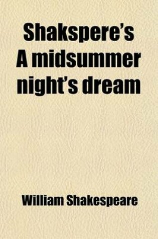 Cover of Shakspere's a Midsummer Night's Dream; Ed. with Notes and an Introduction