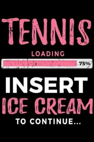 Cover of Tennis Loading 75% Insert Ice Cream to Continue