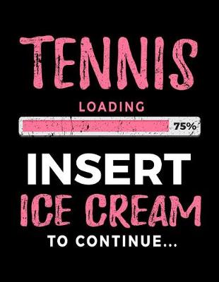 Book cover for Tennis Loading 75% Insert Ice Cream to Continue