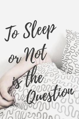 Book cover for To Sleep or Not Is the Question