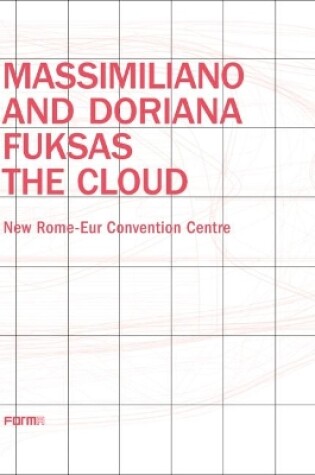 Cover of Massimiliano and Doriana Fuksas: The Cloud