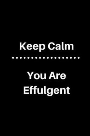 Cover of Keep Calm You Are Effulgent