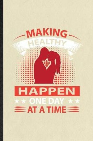 Cover of Making Healthy Happen One Day at a Time