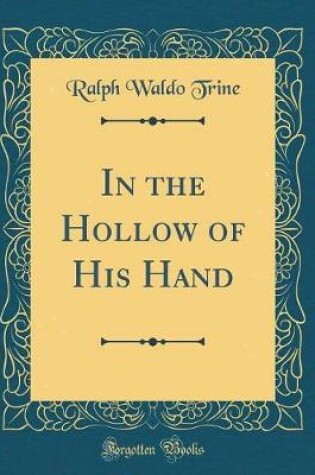 Cover of In the Hollow of His Hand (Classic Reprint)