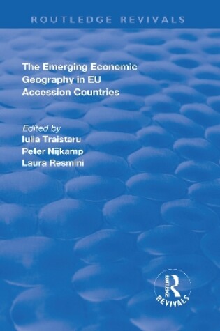 Cover of The Emerging Economic Geography in EU Accession Countries