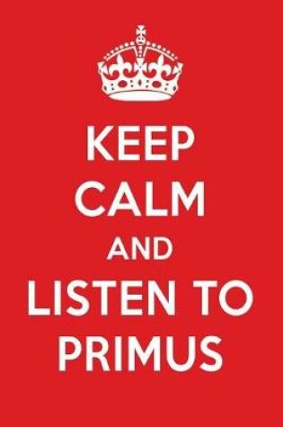 Cover of Keep Calm and Listen to Primus