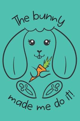Book cover for The Bunny Made Me Do It