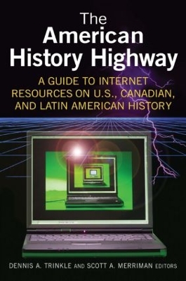 Book cover for The American History Highway: A Guide to Internet Resources on U.S., Canadian, and Latin American History