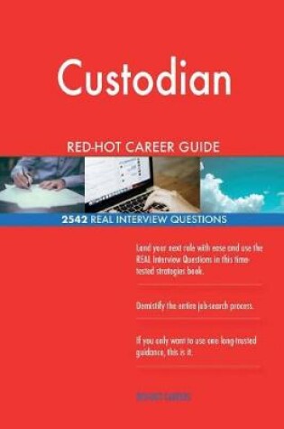 Cover of Custodian RED-HOT Career Guide; 2542 REAL Interview Questions