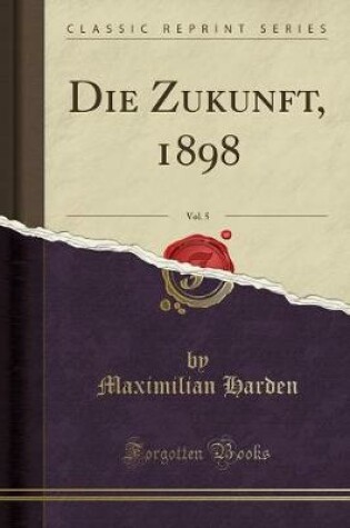 Cover of Die Zukunft, 1898, Vol. 5 (Classic Reprint)