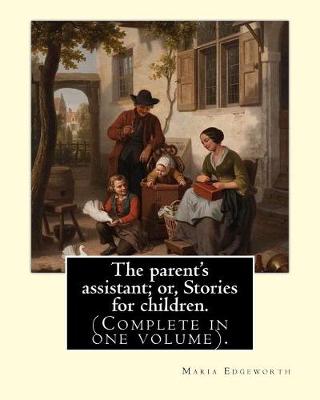 Book cover for The parent's assistant; or, Stories for children. By