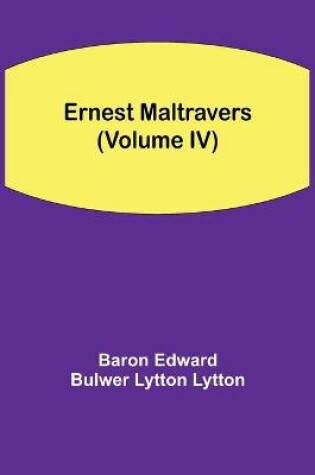 Cover of Ernest Maltravers (Volume IV)