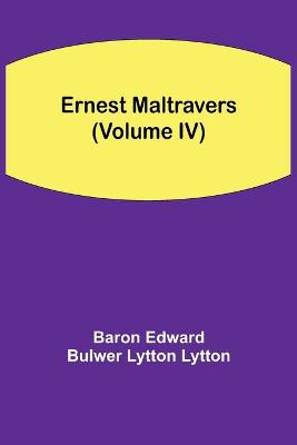 Book cover for Ernest Maltravers (Volume IV)