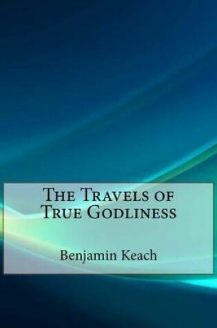 Cover of The Travels of True Godliness