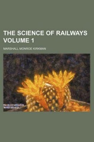 Cover of The Science of Railways Volume 1